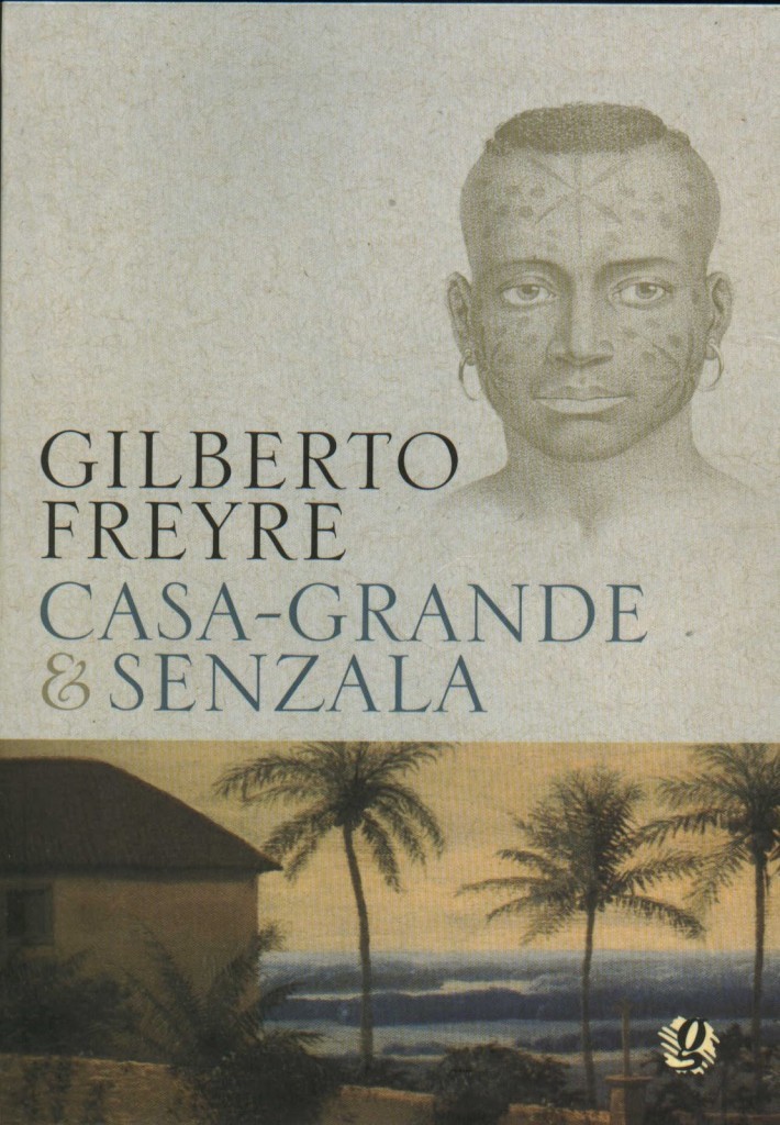 Casa Grande & Senzala foi a obra que consagrou escritor Gilberto Freyre Casa Grande & Senzala foi a obra que consagrou escritor Gilberto Freyre